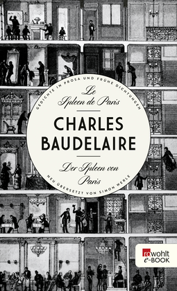 Buchcover von Le Spleen de Paris - Der Spleen von Paris: Herausgegeben und neu übersetzt von Simon Werle\nGedichte in Prosa und frühe Dichtungen von Charles Baudelaire