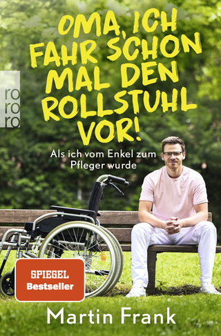 Buchcover von Oma, ich fahr schon mal den Rollstuhl vor!: Als ich vom Enkel zum Pfleger wurde