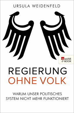 Buchcover von Regierung ohne Volk: Warum unser politisches System nicht mehr funktioniert von Ursula Weidenfeld