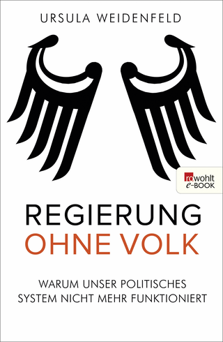Buchcover von Regierung ohne Volk: Warum unser politisches System nicht mehr funktioniert