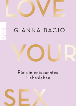 Buchcover von Love Your Sex: Für ein entspanntes Liebesleben von Gianna Bacio
