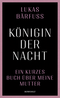 Buchcover von Königin der Nacht: Ein kurzes Buch über meine Mutter von Lukas Bärfuss