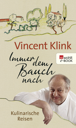 Buchcover von Immer dem Bauch nach: Kulinarische Reisen von Vincent Klink