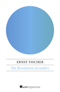 Buchcover von Die Revolution ist anders: Ernst Fischer stellt sich zehn Fragen kritischer Schüler von Ernst Fischer