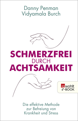 Buchcover von Schmerzfrei durch Achtsamkeit: Die effektive Methode zur Befreiung von Krankheit und Stress von Danny Penman, Vidyamala Burch