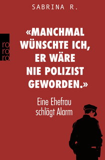 Buchcover von “SOMETIMES I WISH HE’D NEVER JOINED THE POLICE”: Eine Ehefrau schlägt Alarm