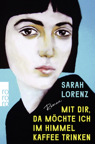 Buchcover von Mit dir, da möchte ich im Himmel Kaffee trinken von Sarah Lorenz