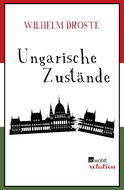 Buchcover von Ungarische Zustände: Ein Schauplatz erzählt Geschichte von Wilhelm Droste