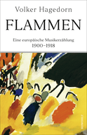 Buchcover von Flammen: Eine europäische Musikerzählung 1900 - 1918 von Volker Hagedorn
