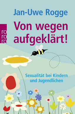Buchcover von Von wegen aufgeklärt!: Sexualität bei Kindern und Jugendlichen von Jan-Uwe Rogge