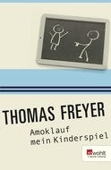 Buchcover von Amoklauf mein Kinderspiel von Thomas Freyer