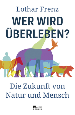 Buchcover von Wer wird überleben?: Die Zukunft von Natur und Mensch von Lothar Frenz
