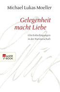 Buchcover von Gelegenheit macht Liebe: Glücksbedingungen in der Partnerschaft von Michael Lukas Moeller