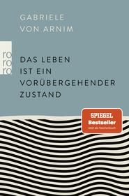 Buchcover von Das Leben ist ein vorübergehender Zustand von Gabriele von Arnim