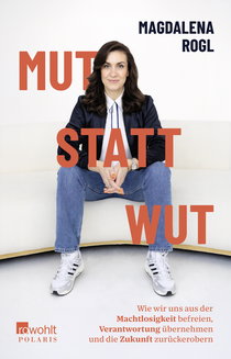 Buchcover von Mut statt Wut: Wie wir uns aus der Machtlosigkeit befreien, Verantwortung übernehmen und die Zukunft zurückerobern
