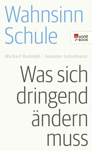 Buchcover von Wahnsinn Schule: Was sich dringend ändern muss