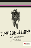 Buchcover von Wolken.Heim: ergänzt um den Epilog «Und dann nach Hause» von Elfriede Jelinek