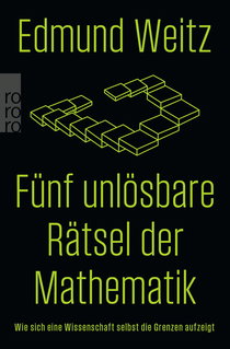 Buchcover von Fünf unlösbare Rätsel der Mathematik: Wie sich eine Wissenschaft selbst die Grenzen aufzeigt von Edmund Weitz