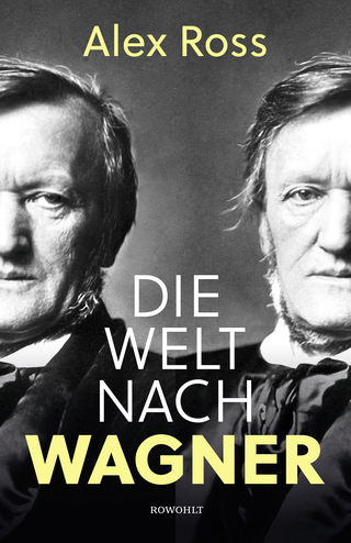 Buchcover von Die Welt nach Wagner: Ein deutscher Künstler und sein Einfluss auf die Moderne