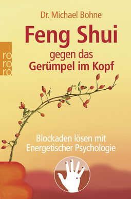 Buchcover von Feng Shui gegen das Gerümpel im Kopf: Blockaden lösen mit Energetischer Psychologie von Michael Bohne