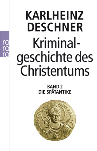 Buchcover von Kriminalgeschichte des Christentums 2: Die Spätantike: Von den katholischen 'Kinderkaisern' bis zur Ausrottung der arianischen Wandalen und Ostgoten unter Justinian I. (527 - 565)