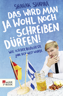 Buchcover von Das wird man ja wohl noch schreiben dürfen!: Wie ich der deutscheste Jude der Welt wurde von Shahak Shapira