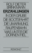 Buchcover von Erzählungen: In der Grube / Die Bootsfahrt / Die Umarmung / Raupenbahn / Was unter die Dornen fiel von Rolf Dieter Brinkmann