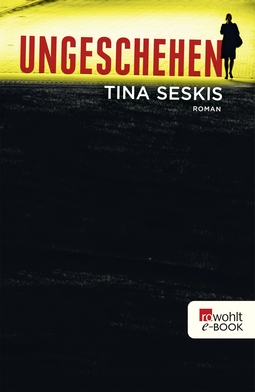 Buchcover von Ungeschehen von Tina Seskis