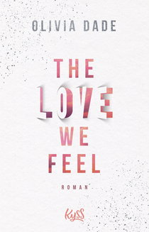 Buchcover von The Love we feel von Olivia Dade