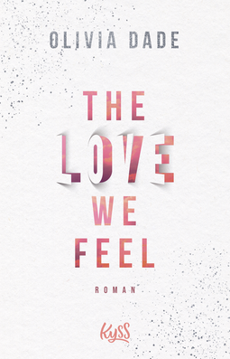Buchcover von The Love we feel von Olivia Dade