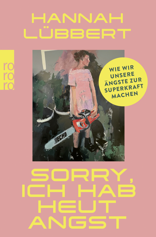 Buchcover von Sorry, ich hab heut Angst : Wie wir unsere Ängste zur Superkraft machen