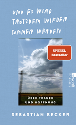 Buchcover von Und es wird trotzdem wieder Sommer werden: Über Trauer und Hoffnung von Sebastian Becker