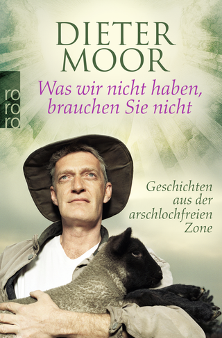 Buchcover von Was wir nicht haben, brauchen Sie nicht: Geschichten aus der arschlochfreien Zone