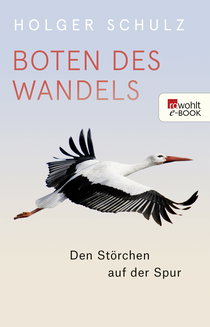 Buchcover von Boten des Wandels: Den Störchen auf der Spur von Holger Schulz