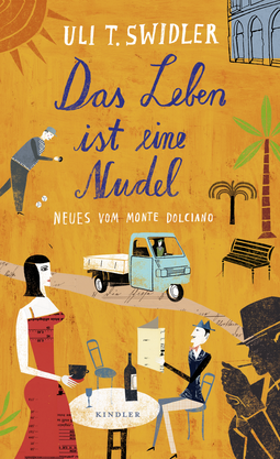 Buchcover von Das Leben ist eine Nudel: Neues vom Monte Dolciano von Uli T. Swidler