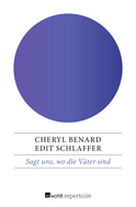 Buchcover von Sagt uns, wo die Väter sind: Von Arbeitssucht und Fahnenflucht des zweiten Elternteils von Cheryl Benard, Edit Schlaffer