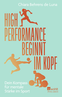 Buchcover von High Performance beginnt im Kopf: Dein Kompass für mentale Stärke im Sport von Chiara Behrens de Luna