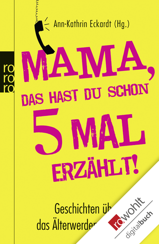 Buchcover von Mama, das hast du schon fünfmal erzählt!: Geschichten über das Älterwerden der Eltern