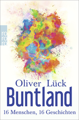 Buchcover von Buntland: 16 Menschen, 16 Geschichten von Oliver Lück
