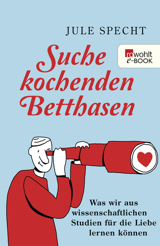 Buchcover von Suche kochenden Betthasen: Was wir aus wissenschaftlichen Studien für die Liebe lernen können