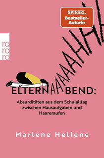 Buchcover von Elternabend: Absurditäten aus dem Schulalltag zwischen Hausaufgaben und Haareraufen von Marlene Hellene