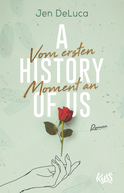 Buchcover von A History of Us − Vom ersten Moment an von Jen DeLuca