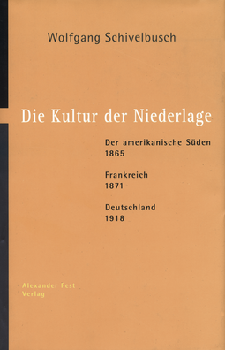 Buchcover von Die Kultur der Niederlage: Der amerikanische Süden 1865 - Frankreich 1871 - Deutschland 1918 von Wolfgang Schivelbusch