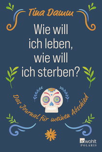 Buchcover von Wie will ich leben, wie will ich sterben?: Das Journal für meinen Abschied von Tina Damm