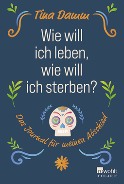Buchcover von Wie will ich leben, wie will ich sterben?: Das Journal für meinen Abschied von Tina Damm