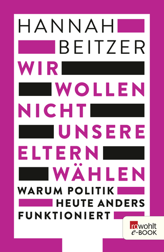 Buchcover von Wir wollen nicht unsere Eltern wählen: Warum Politik heute anders funktioniert