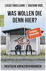 Buchcover von Was wollen die denn hier?: Deutsche Grenzerfahrungen von Lucas Vogelsang