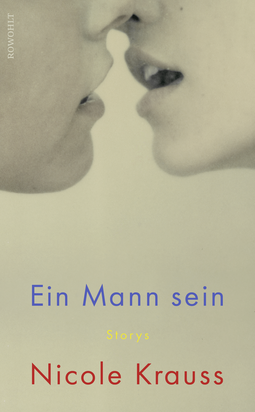 Buchcover von Ein Mann sein: Storys von Nicole Krauss