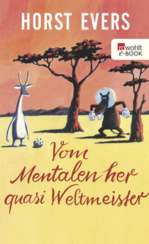 Buchcover von Vom Mentalen her quasi Weltmeister von Horst Evers