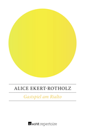 Buchcover von Gastspiel am Rialto von Alice Ekert-Rotholz